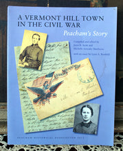 Load image into Gallery viewer, A Vermont Hill Town in The Civil War Peacham&#39;s Story Signed Michelle A. Sherburne